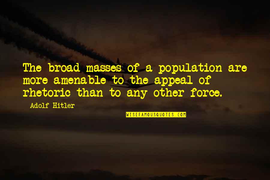 Pure7 Chocolate Quotes By Adolf Hitler: The broad masses of a population are more Pure7 Chocolate Quotes By Adolf Hitler: The broad masses of a population are more