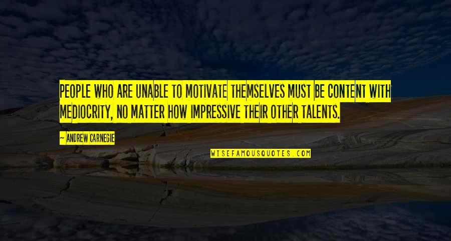 Purebred Breeders Quotes By Andrew Carnegie: People who are unable to motivate themselves must