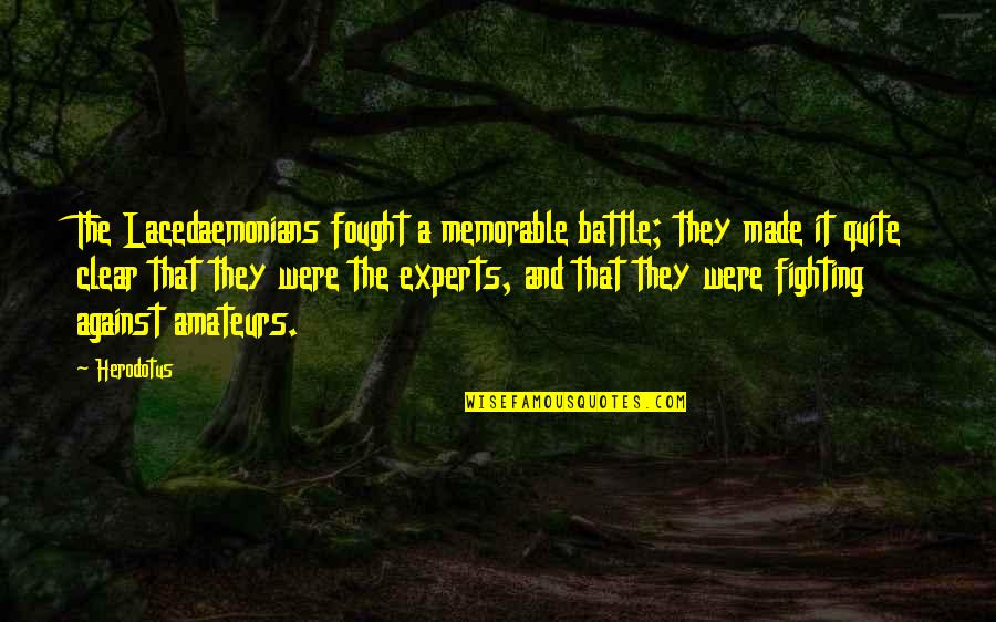 Purebred German Quotes By Herodotus: The Lacedaemonians fought a memorable battle; they made