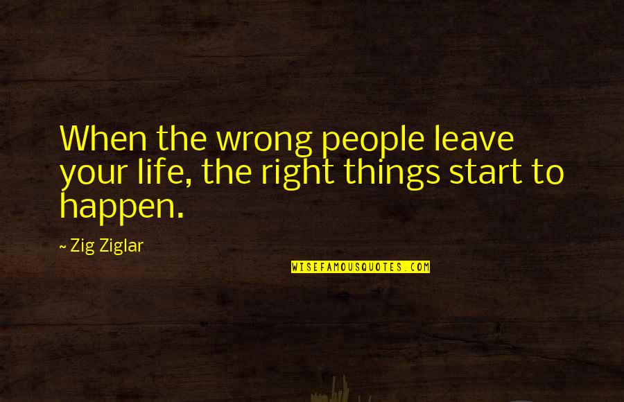 Purebreds For Sale Quotes By Zig Ziglar: When the wrong people leave your life, the