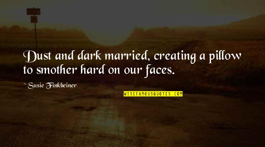 Pureed Cauliflower Quotes By Susie Finkbeiner: Dust and dark married, creating a pillow to Pureed Cauliflower Quotes By Susie Finkbeiner: Dust and dark married, creating a pillow to
