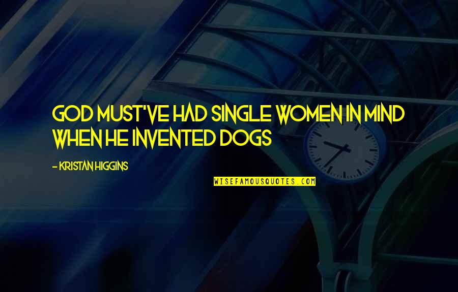 Purefoy 4th Quotes By Kristan Higgins: God must've had single women in mind when Purefoy 4th Quotes By Kristan Higgins: God must've had single women in mind when