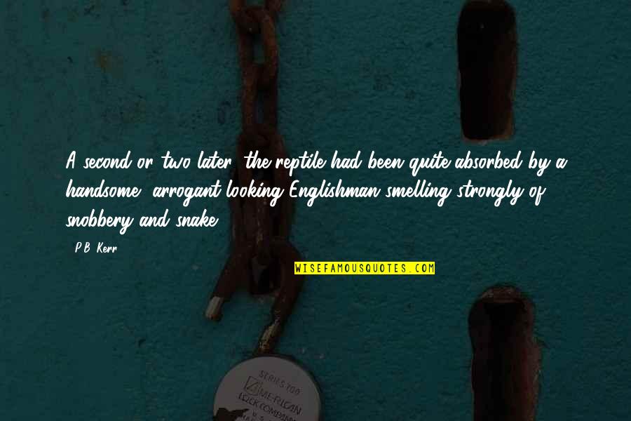 Purefoy 4th Quotes By P.B. Kerr: A second or two later, the reptile had Purefoy 4th Quotes By P.B. Kerr: A second or two later, the reptile had