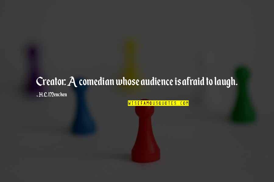 Purell Quotes By H.L. Mencken: Creator: A comedian whose audience is afraid to