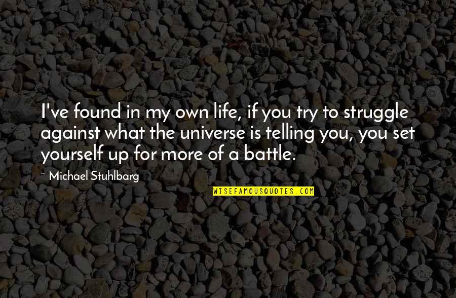 Purely Belter Quotes By Michael Stuhlbarg: I've found in my own life, if you Purely Belter Quotes By Michael Stuhlbarg: I've found in my own life, if you