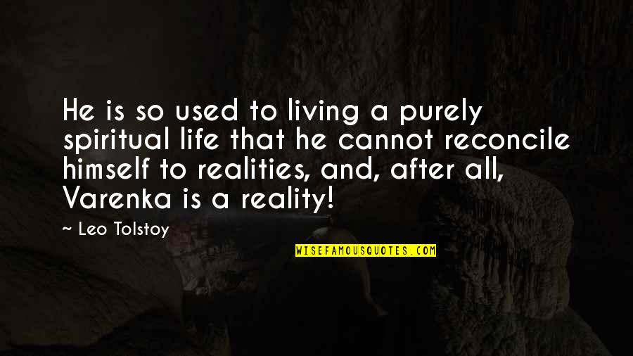 Purely Quotes By Leo Tolstoy: He is so used to living a purely