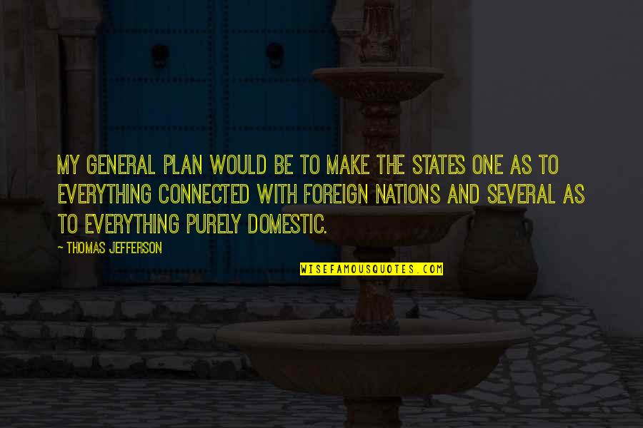 Purely Quotes By Thomas Jefferson: My general plan would be to make the