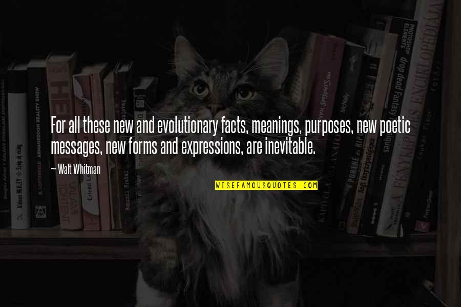 Pures Quotes By Walt Whitman: For all these new and evolutionary facts, meanings, Pures Quotes By Walt Whitman: For all these new and evolutionary facts, meanings,