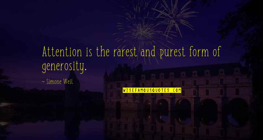 Purest Form Quotes By Simone Weil: Attention is the rarest and purest form of