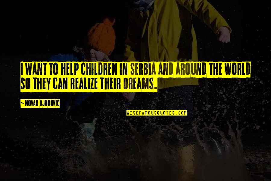 Puretone Jacks Quotes By Novak Djokovic: I want to help children in Serbia and Puretone Jacks Quotes By Novak Djokovic: I want to help children in Serbia and