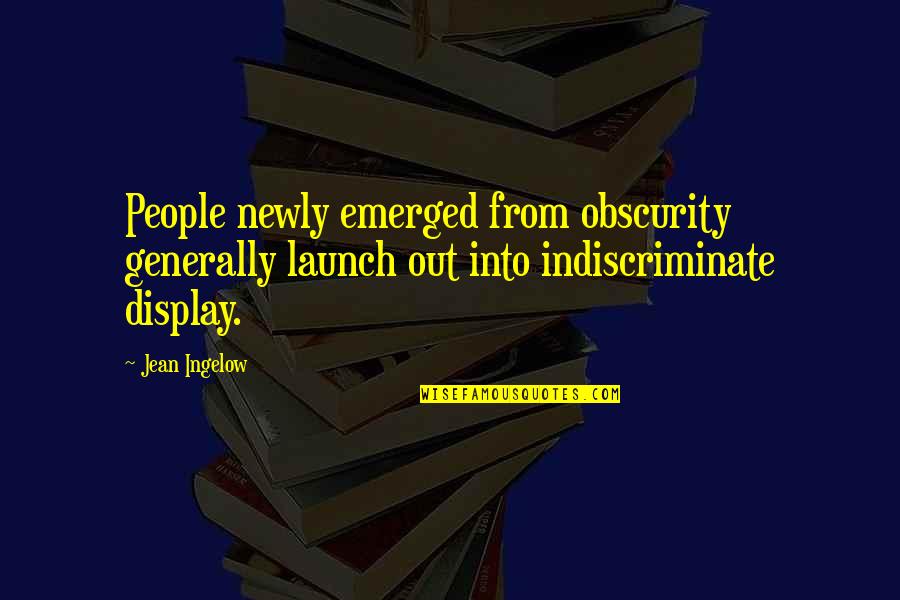 Purgatory From The Bible Quotes By Jean Ingelow: People newly emerged from obscurity generally launch out