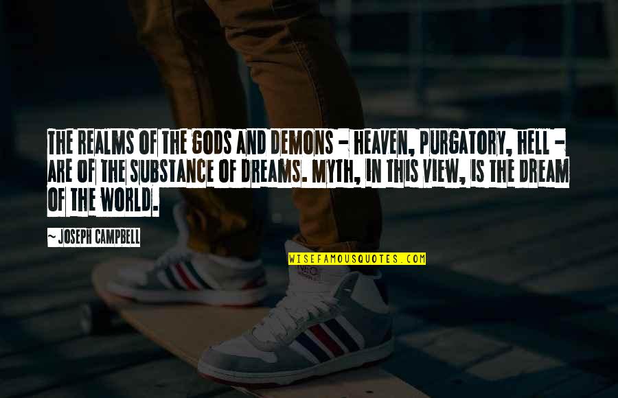 Purgatory The Quotes By Joseph Campbell: The realms of the gods and demons - Purgatory The Quotes By Joseph Campbell: The realms of the gods and demons -