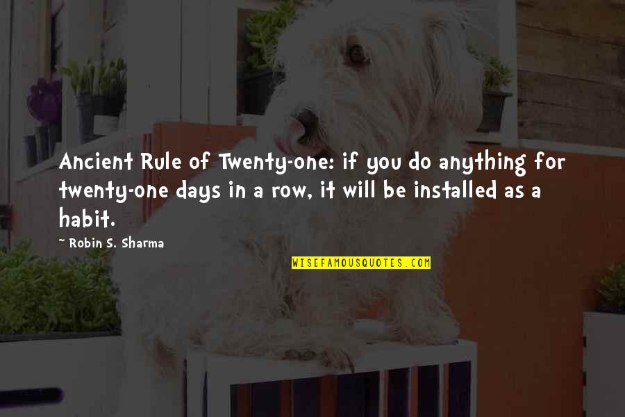 Purge Novel Quotes By Robin S. Sharma: Ancient Rule of Twenty-one: if you do anything