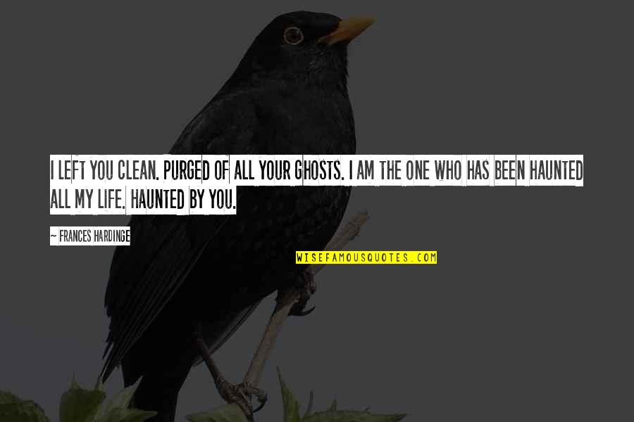 Purged Quotes By Frances Hardinge: I left you clean. Purged of all your