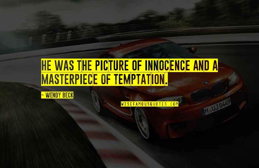 Purger Les Quotes By Wendy Beck: He was the picture of innocence and a