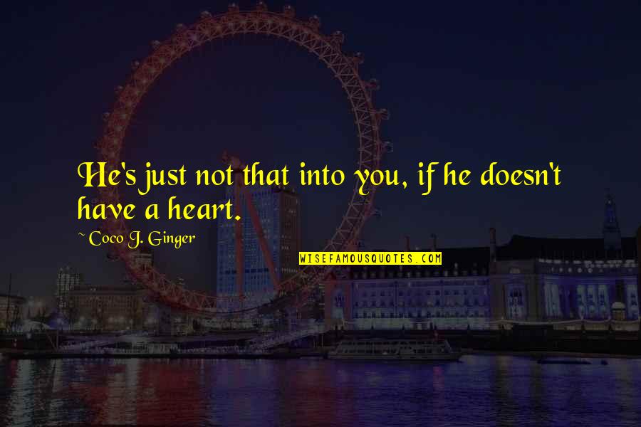 Purging Negativity Quotes By Coco J. Ginger: He's just not that into you, if he Purging Negativity Quotes By Coco J. Ginger: He's just not that into you, if he