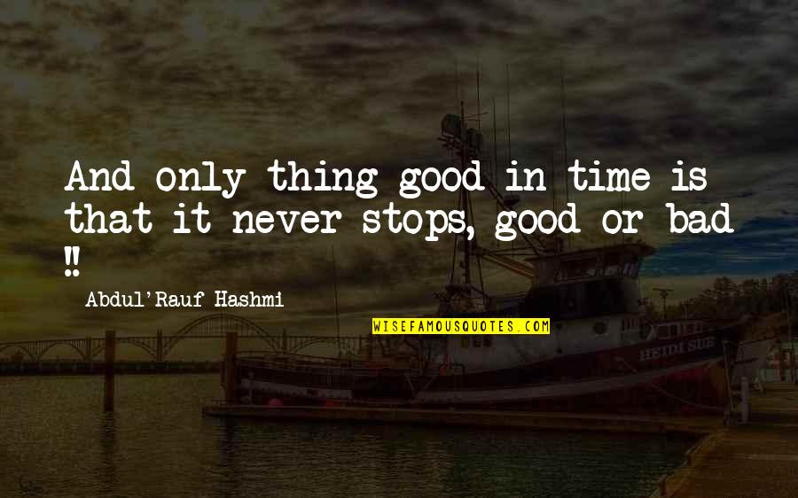 Purging The Past Quotes By Abdul'Rauf Hashmi: And only thing good in time is that