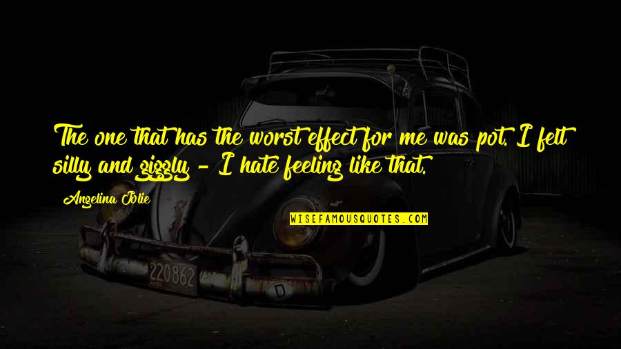Purging The Past Quotes By Angelina Jolie: The one that has the worst effect for