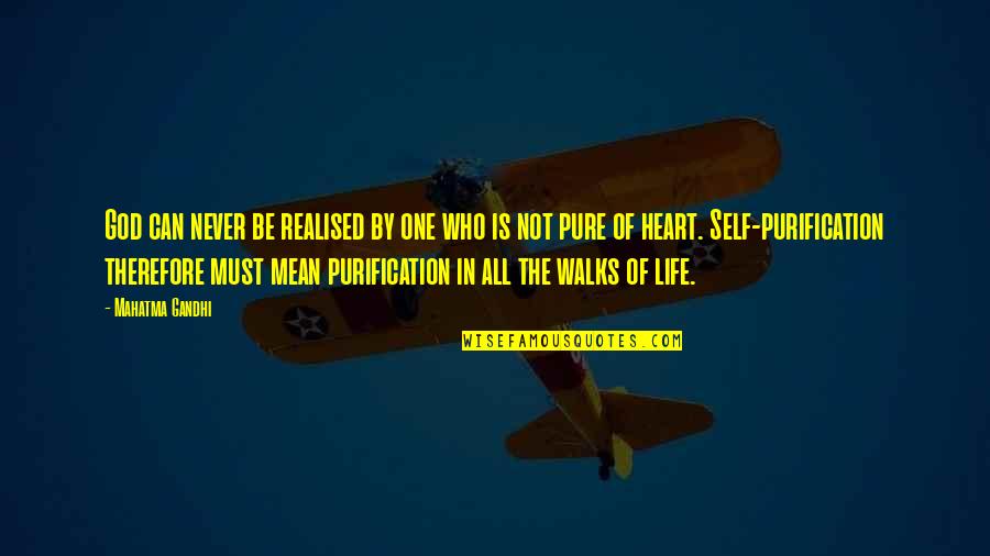 Purification Of The Heart Quotes By Mahatma Gandhi: God can never be realised by one who