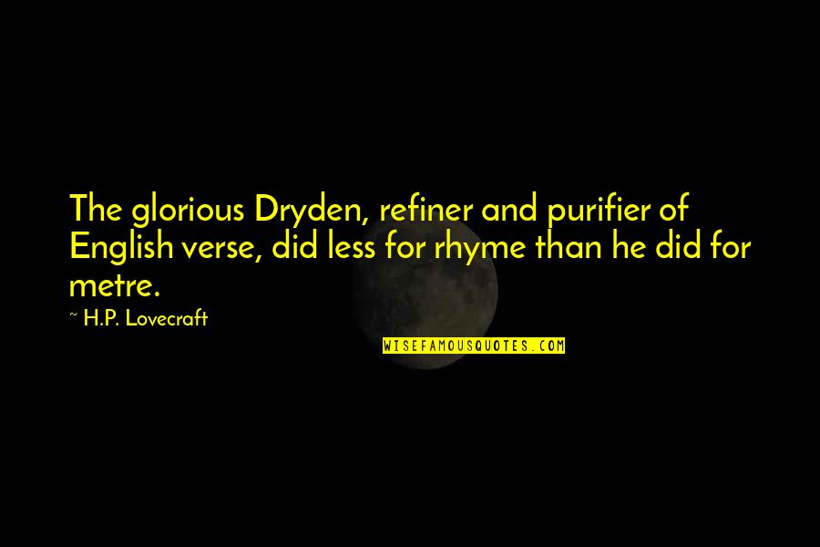 Purifier Quotes By H.P. Lovecraft: The glorious Dryden, refiner and purifier of English