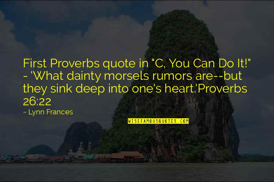 Purify Mind Quotes By Lynn Frances: First Proverbs quote in "C, You Can Do