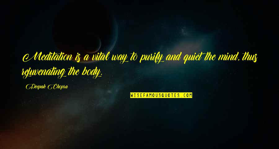 Purify Quotes By Deepak Chopra: Meditation is a vital way to purify and