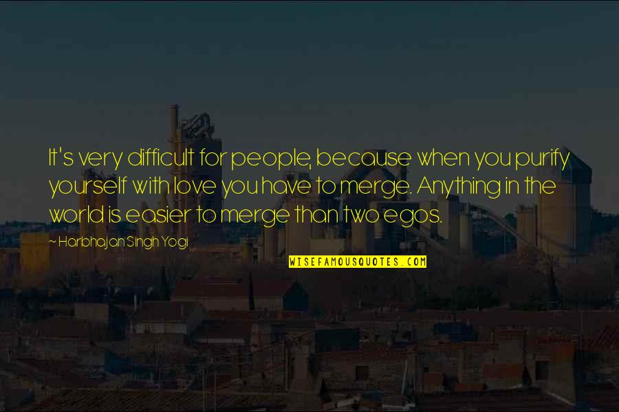 Purify Quotes By Harbhajan Singh Yogi: It's very difficult for people, because when you