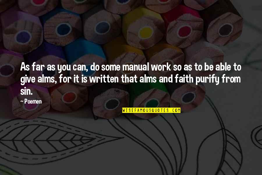 Purify Quotes By Poemen: As far as you can, do some manual