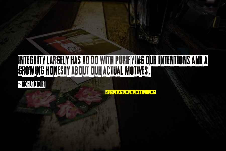 Purifying Quotes By Richard Rohr: Integrity largely has to do with purifying our Purifying Quotes By Richard Rohr: Integrity largely has to do with purifying our