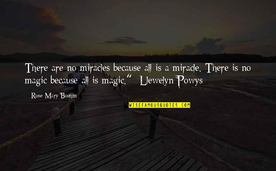 Purinton Slip Quotes By Rose Mary Boehm: There are no miracles because all is a Purinton Slip Quotes By Rose Mary Boehm: There are no miracles because all is a