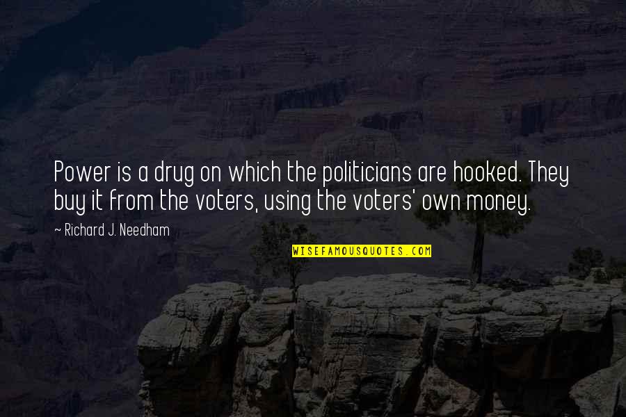 Puritan Religion Quotes By Richard J. Needham: Power is a drug on which the politicians