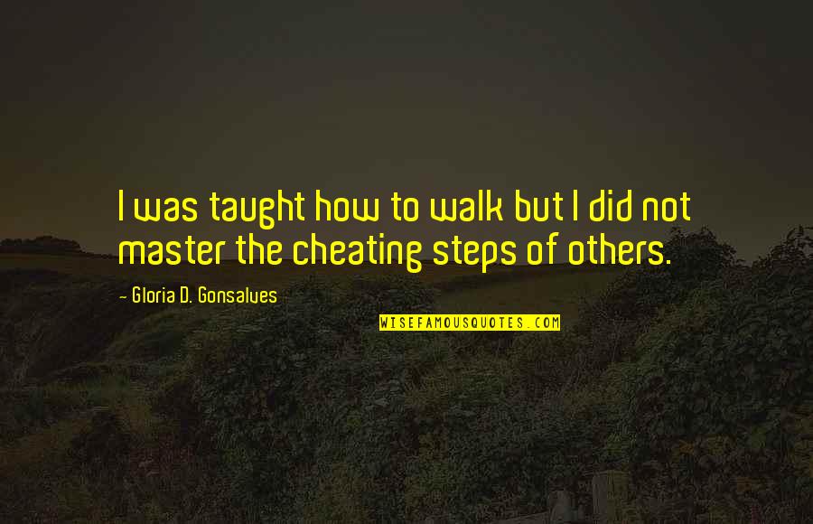 Puritanism Quotes By Gloria D. Gonsalves: I was taught how to walk but I