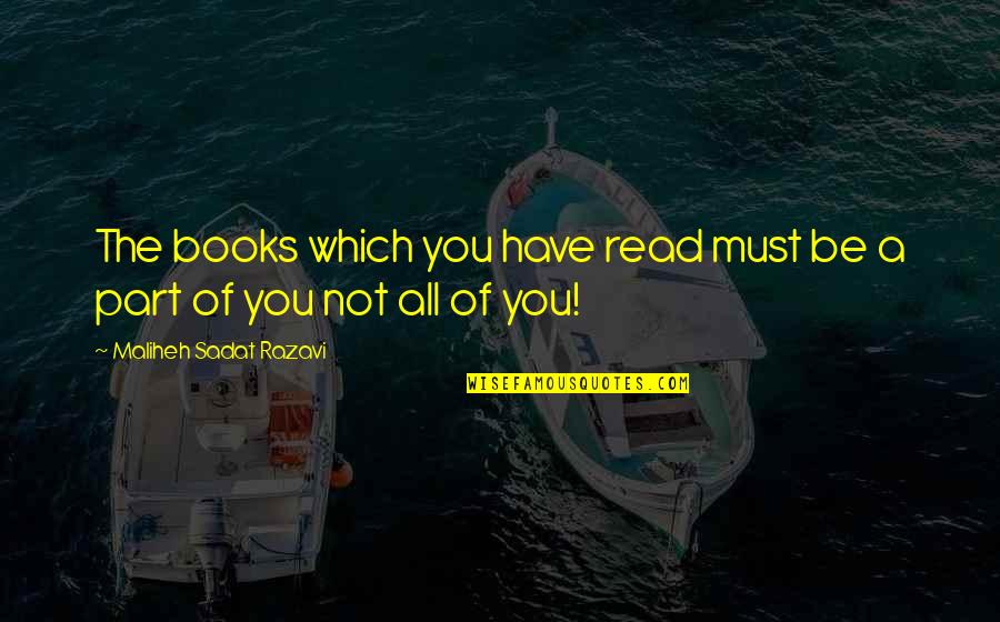 Puritanistic Quotes By Maliheh Sadat Razavi: The books which you have read must be