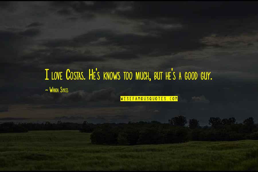 Puritanistic Quotes By Wanda Sykes: I love Costas. He's knows too much, but