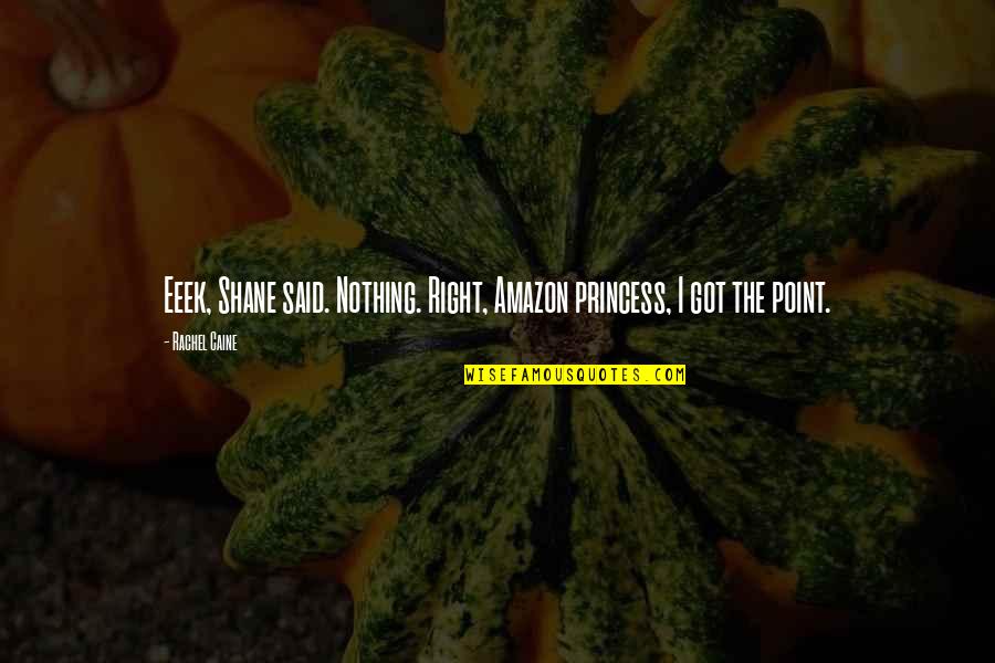 Puritanos Wikipedia Quotes By Rachel Caine: Eeek, Shane said. Nothing. Right, Amazon princess, I
