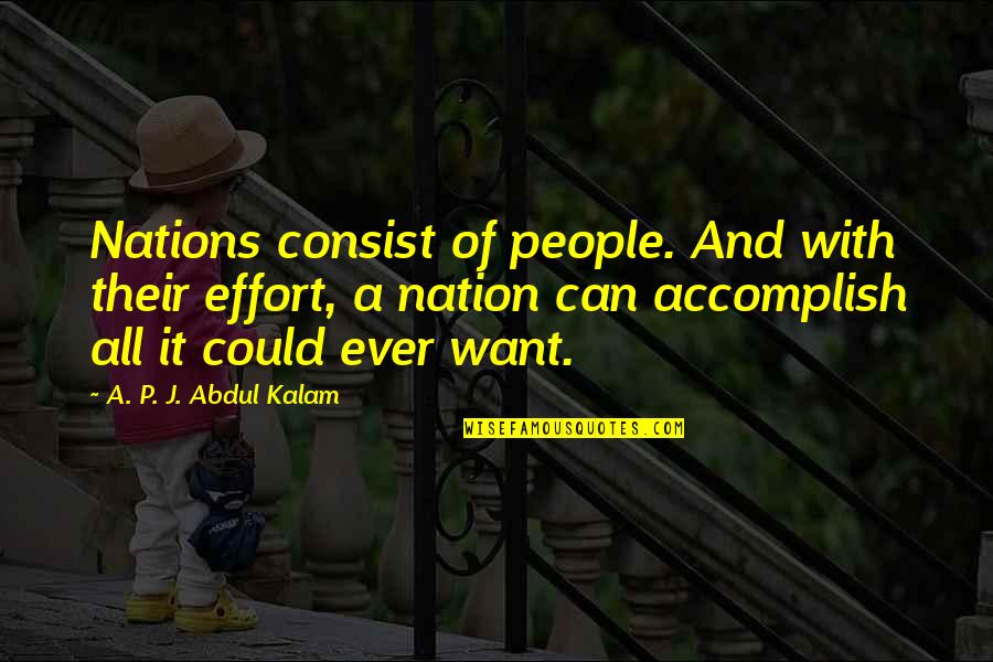 Puritans Pride Quotes By A. P. J. Abdul Kalam: Nations consist of people. And with their effort,