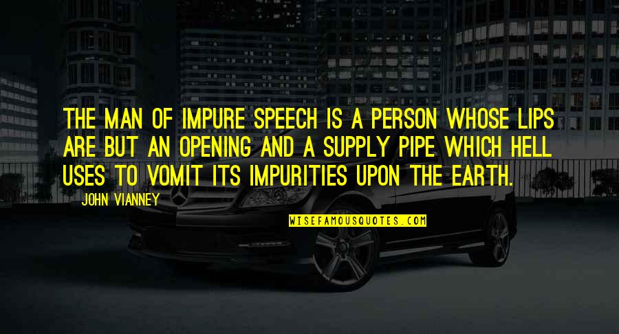 Purity And Love Quotes By John Vianney: The man of impure speech is a person