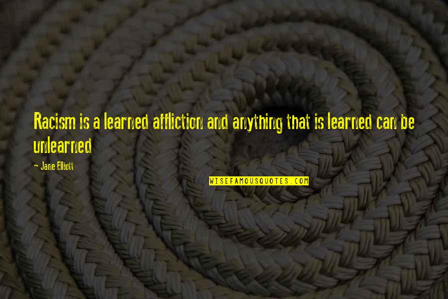 Purity Before Marriage Quotes By Jane Elliott: Racism is a learned affliction and anything that