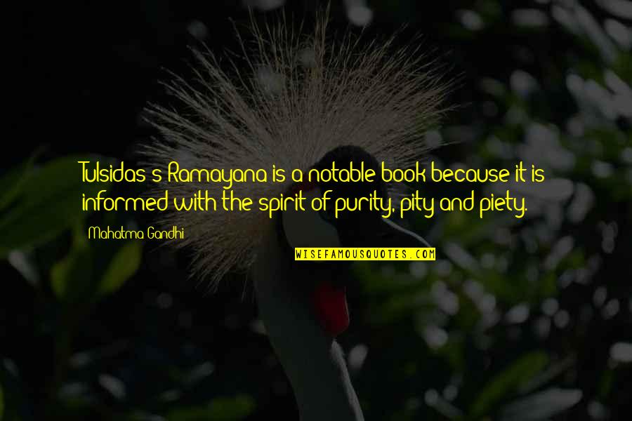 Purity Of Spirit Quotes By Mahatma Gandhi: Tulsidas's Ramayana is a notable book because it Purity Of Spirit Quotes By Mahatma Gandhi: Tulsidas's Ramayana is a notable book because it
