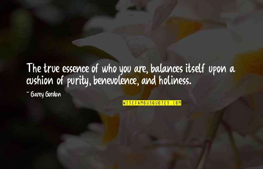 Purity Quotes By Garey Gordon: The true essence of who you are, balances