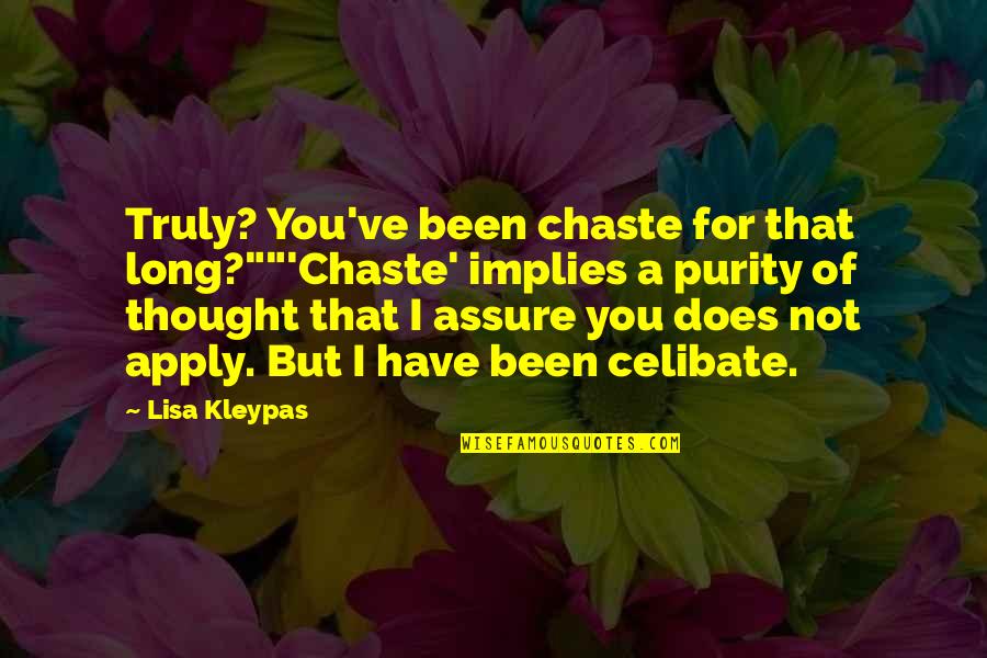Purity Quotes By Lisa Kleypas: Truly? You've been chaste for that long?""'Chaste' implies