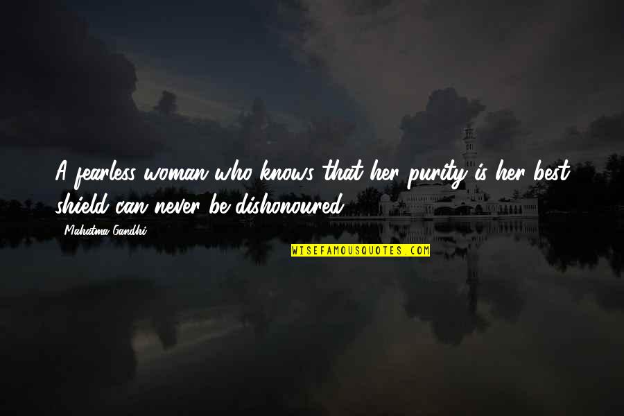 Purity Quotes By Mahatma Gandhi: A fearless woman who knows that her purity Purity Quotes By Mahatma Gandhi: A fearless woman who knows that her purity