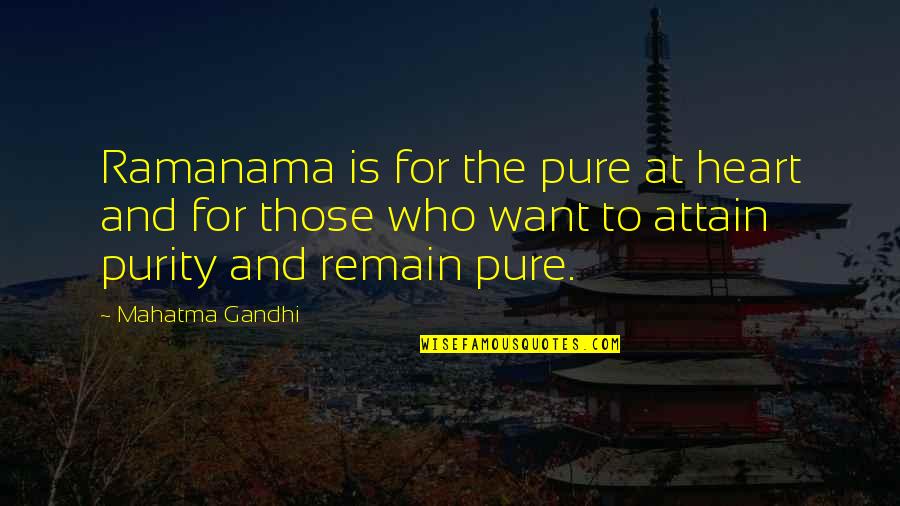 Purity Quotes By Mahatma Gandhi: Ramanama is for the pure at heart and
