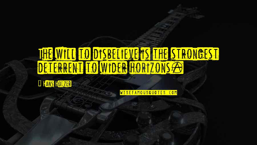 Puritys Advanced Quotes By Hans Holzer: The will to disbelieve is the strongest deterrent