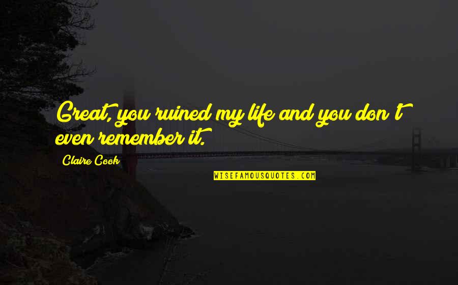 Purkinje Effect Quotes By Claire Cook: Great, you ruined my life and you don't