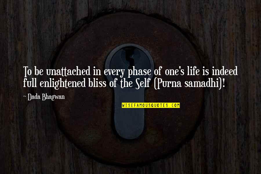 Purna Quotes By Dada Bhagwan: To be unattached in every phase of one's