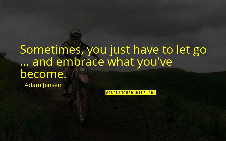 Purnama Quotes By Adam Jensen: Sometimes, you just have to let go ...