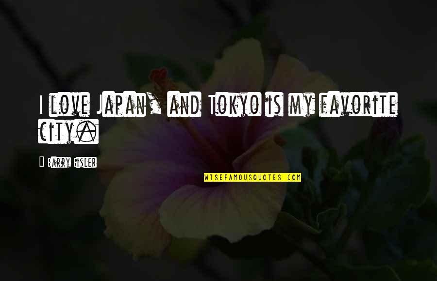 Purnama Quotes By Barry Eisler: I love Japan, and Tokyo is my favorite Purnama Quotes By Barry Eisler: I love Japan, and Tokyo is my favorite