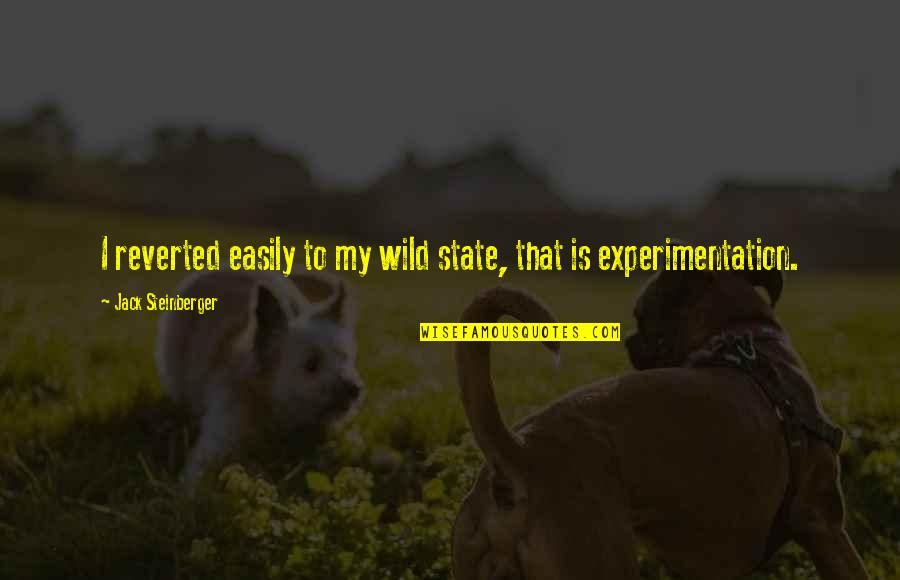 Purnendu Patri Quotes By Jack Steinberger: I reverted easily to my wild state, that Purnendu Patri Quotes By Jack Steinberger: I reverted easily to my wild state, that