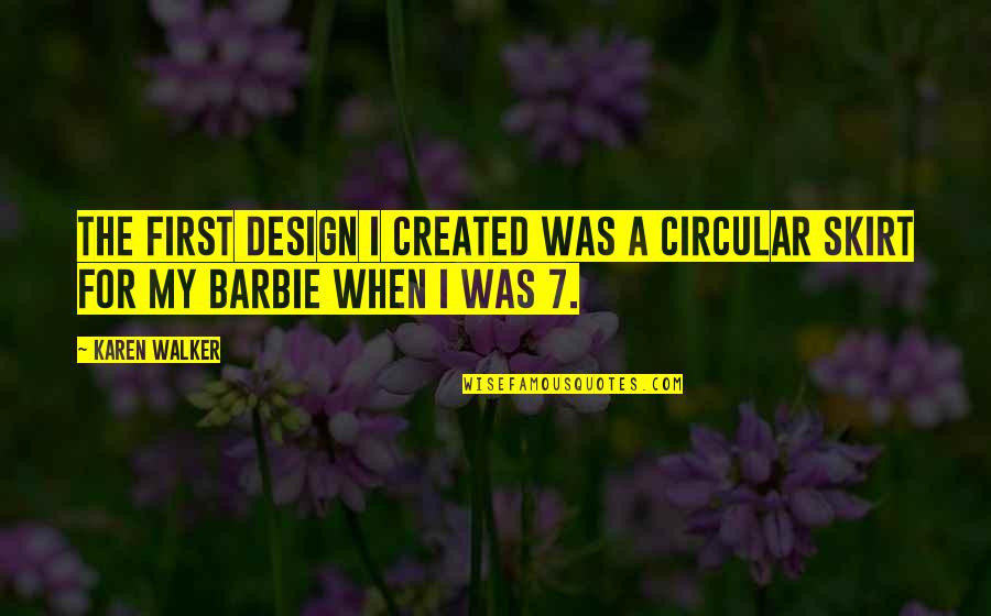 Purnendu Patri Quotes By Karen Walker: The first design I created was a circular